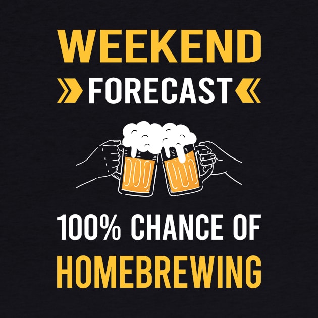 Weekend Forecast Homebrewing Homebrew Homebrewer Beer Home Brew Brewing Brewer by Bourguignon Aror